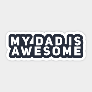 My Dad Is Awesome Sticker